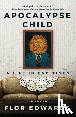 Edwards, Flor - Apocalypse Child: A Life in End Times