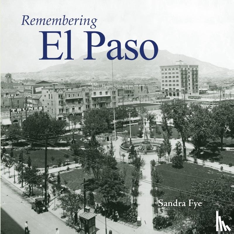 Fye, Sandra - Remembering El Paso