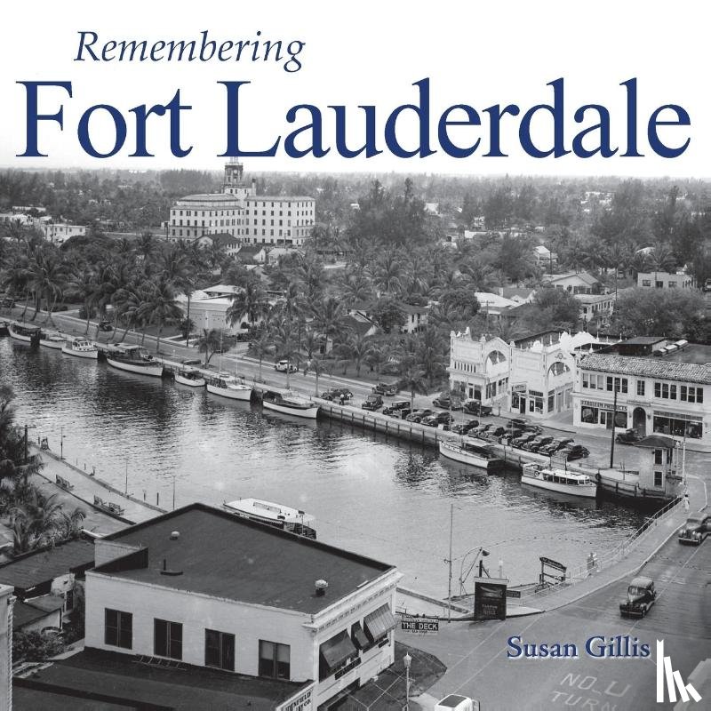 Gillis, Susan - Remembering Fort Lauderdale