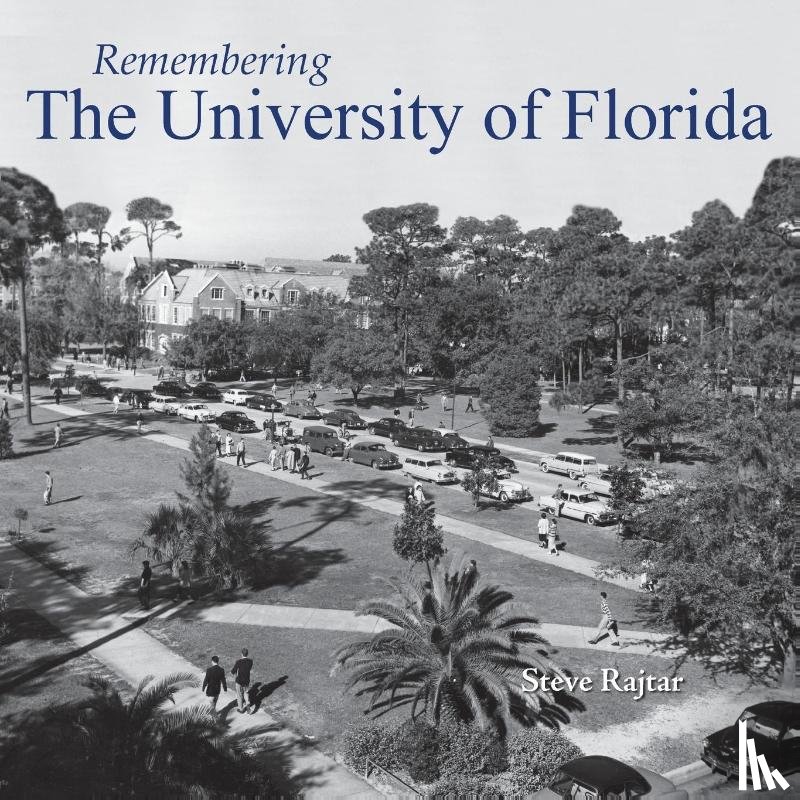 Rajtar, Steve - Remembering the University of Florida