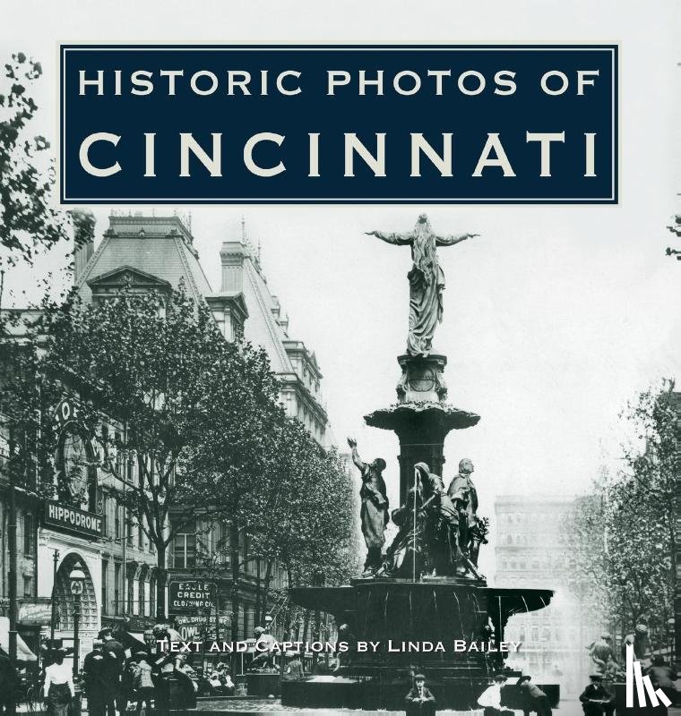 Bailey, Linda - Historic Photos of Cincinnati