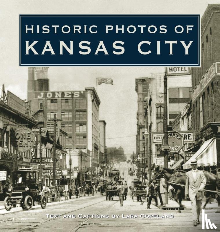 Copeland, Lara - Historic Photos of Kansas City