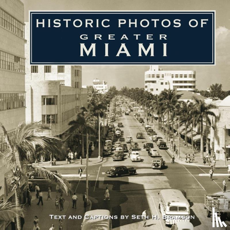 Bramson, Seth H. - Historic Photos of Greater Miami