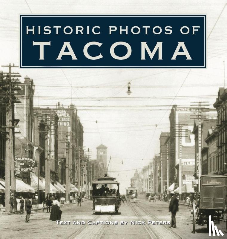 Peters, Nick - Historic Photos of Tacoma