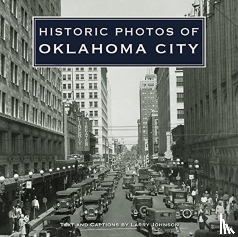 Johnson, Larry - Historic Photos of Oklahoma City