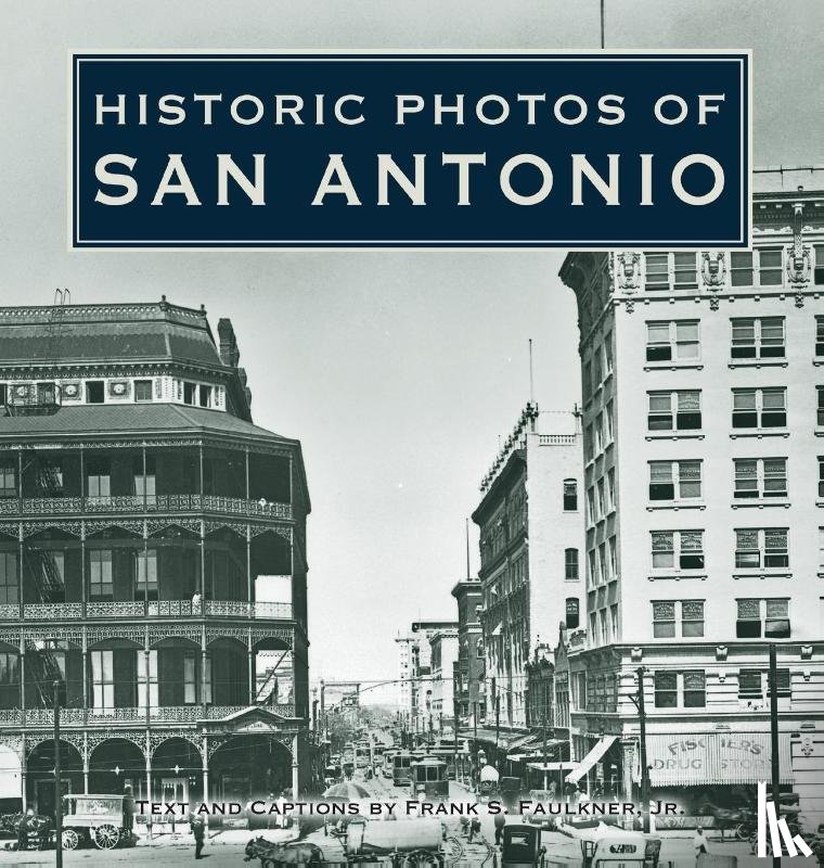 Faulkner, Frank S. - Historic Photos of San Antonio