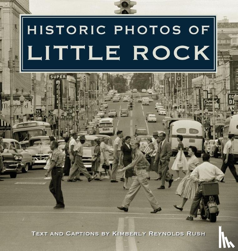 Rush, Kimberly Reynolds - Historic Photos of Little Rock