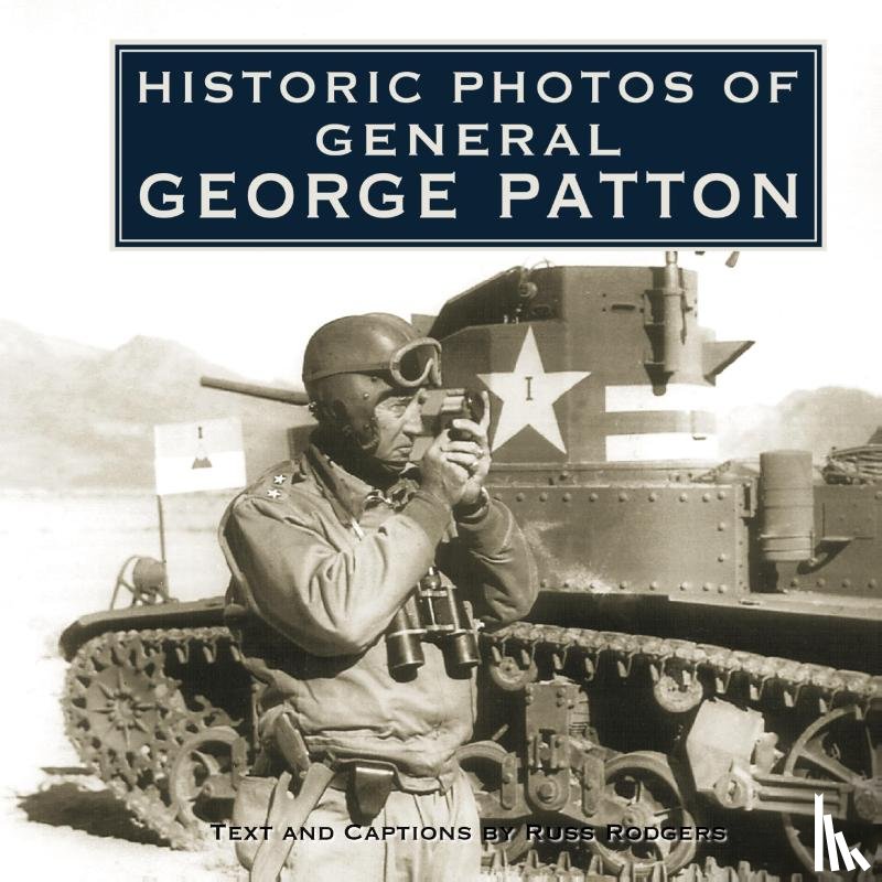 RUSS RODGERS - Historic Photos of General George Patton