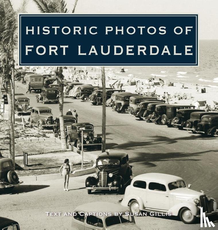 Gillis, Susan - Historic Photos of Fort Lauderdale