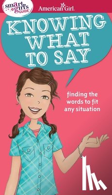 Criswell, Patti Kelley - A Smart Girl's Guide: Knowing What to Say: Finding the Words to Fit Any Situation