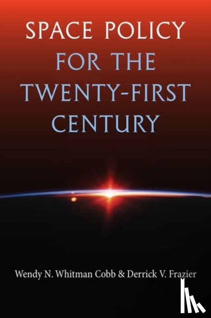 Cobb, Wendy N. Whitman, Frazier, Derrick V. - Space Policy for the Twenty-First Century