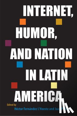  - Internet, Humor, and Nation in Latin America