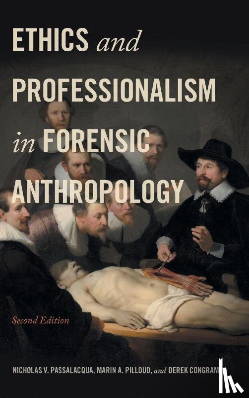 Passalacqua, Nicholas V., Pilloud, Marin A., Congram, Derek - Ethics and Professionalism in Forensic Anthropology