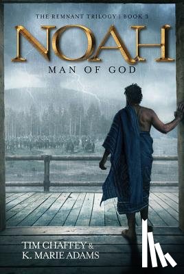 Chaffey, Tim - Noah: Man of God