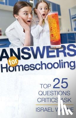 Wayne, Israel - Answers for Homeschooling: Top 25 Questions Critics Ask
