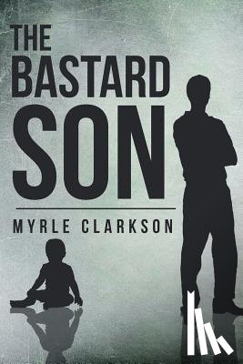 Clarkson, Myrle - The Bastard Son
