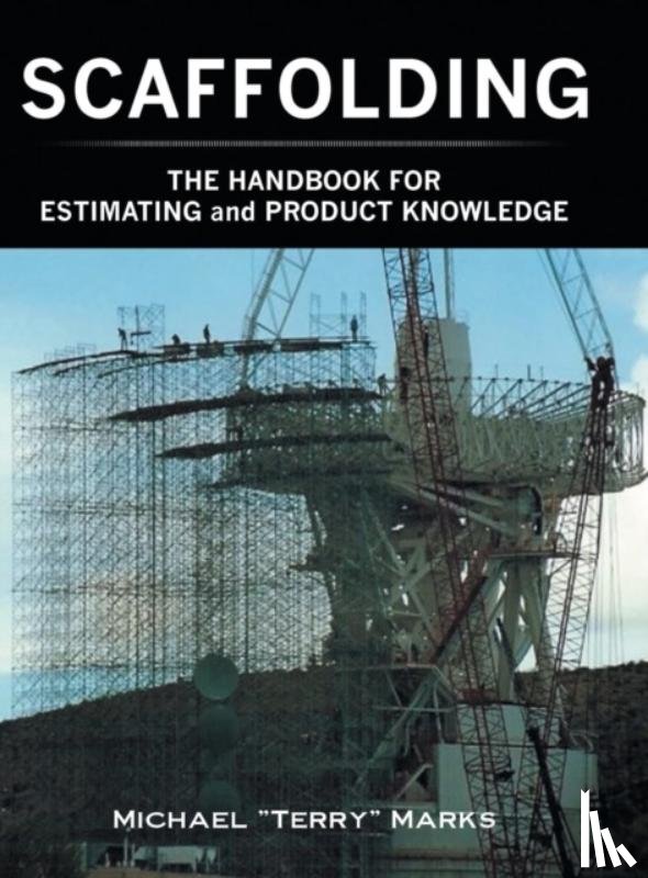 Marks, Michael Terry - SCAFFOLDING - THE HANDBOOK FOR ESTIMATING and PRODUCT KNOWLEDGE