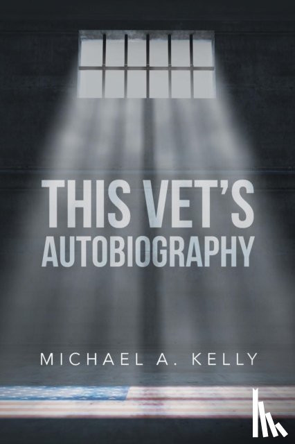 Kelly, Michael A - This Vet's Autobiography