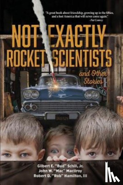 Schill, Gilbert E Bud, Macilroy, John W Mac, Hamilton, Robert D Rob - Not Exactly Rocket Scientists and Other Stories