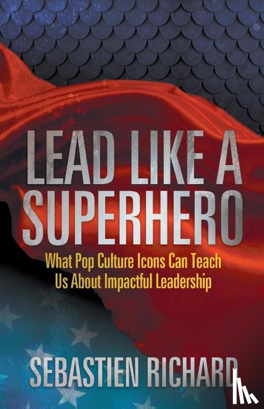 Richard, Sebastien - Lead Like a Superhero