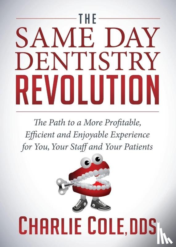 Cole, Charlie - The Same Day Dentistry Revolution