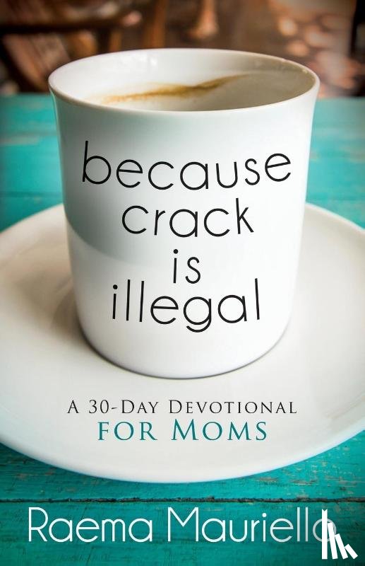 Mauriello, Raema - Because Crack is Illegal