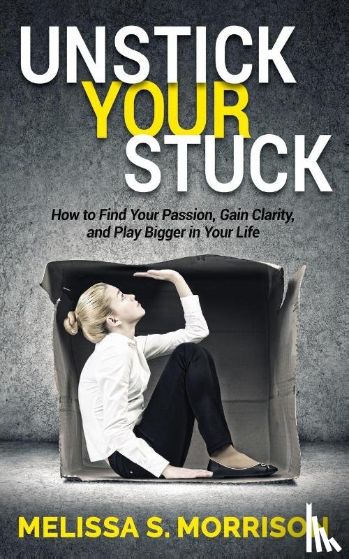 Morrison, Melissa S. - Unstick your Stuck