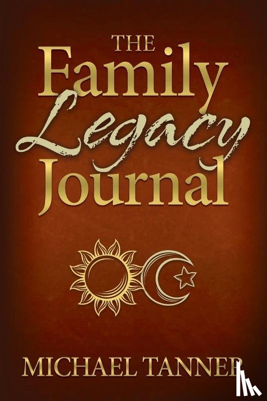 Tanner, Michael - The Family Legacy Journal