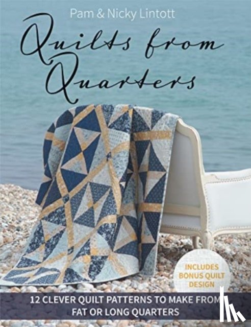 Lintott, Pam, Lintott, Nicky - Quilts from Quarters