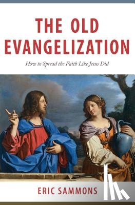 Sammons, Eric - Old Evangelization: How to Spr