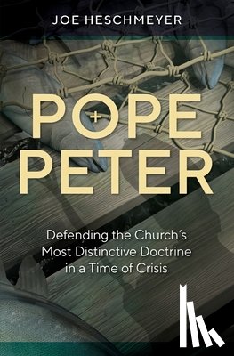 Heschmeyer, Joe - Pope Peter: Defending the Chur