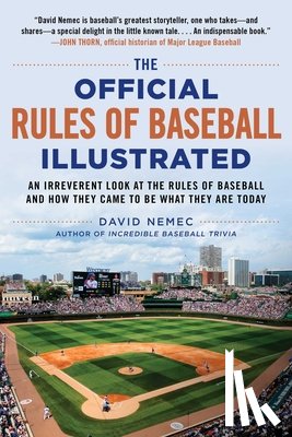 Nemec, David - The Official Rules of Baseball Illustrated: An Irreverent Look at the Rules of Baseball and How They Came to Be What They Are Today