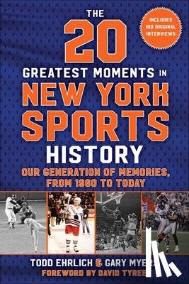 Ehrlich, Todd, Myers, Gary - The 20 Greatest Moments in New York Sports History