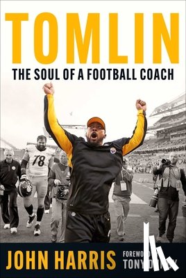 Harris, John - Tomlin: The Soul of a Football Coach