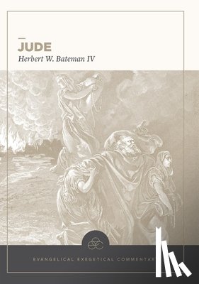 Bateman, Herbert W. Iv - Jude: Evangelical Exegetical Commentary
