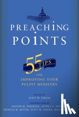 Gibson - 55 Tips for Improving Your Pulpit Ministry