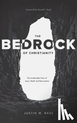 Bass, Justin - The Bedrock of Christianity