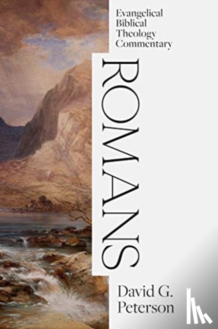Peterson, David G. - Romans: Evangelical Biblical Theology Commentary