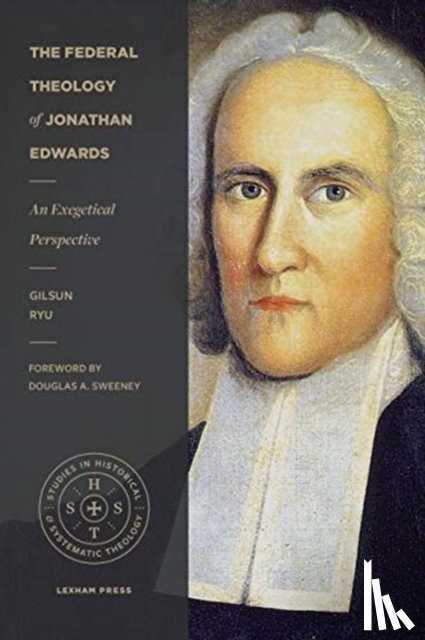 Ryu, Gilsun - The Federal Theology of Jonathan Edwards