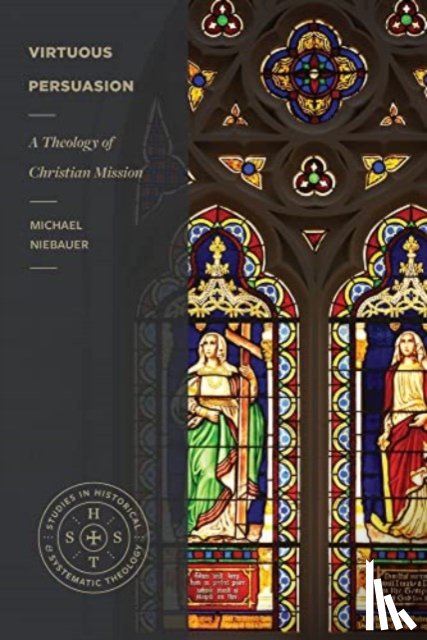 Niebauer, Michael - Virtuous Persuasion – A Theology of Christian Mission