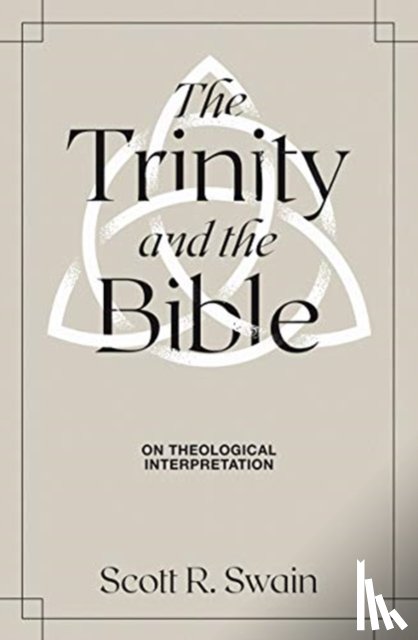 Swain, Scott R. - The Trinity & the Bible