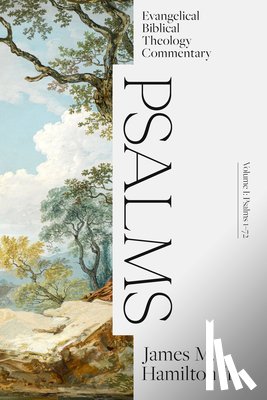 Hamilton, James M. Jr. - Psalms Volume I: Evangelical Biblical Theology Com mentary