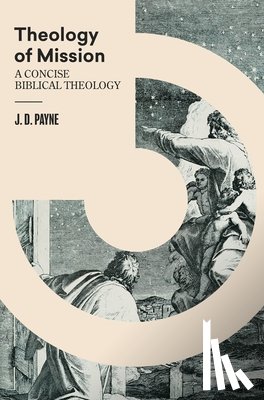 Payne, J. D. - Theology of Mission
