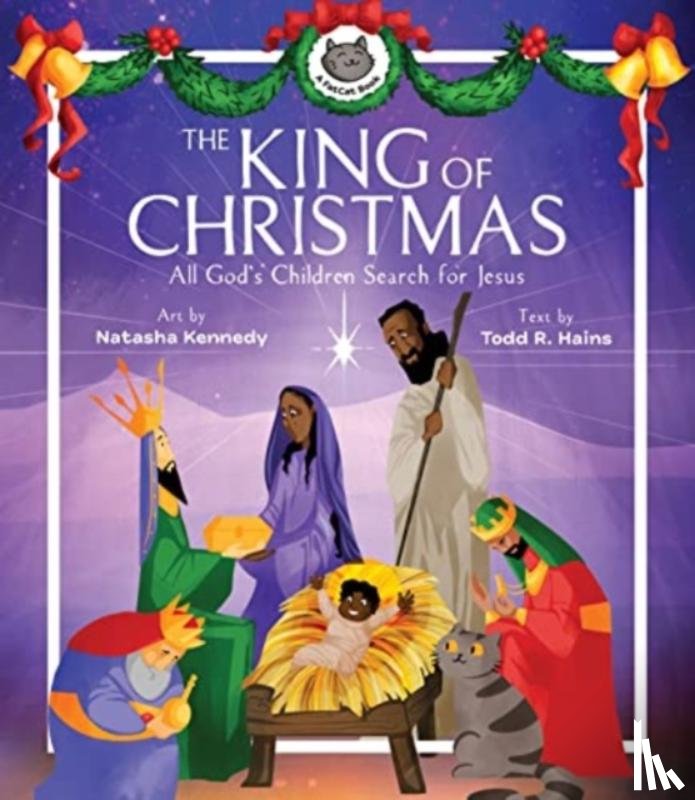 Kennedy, Natasha - The King of Christmas – All God's Children Search for Jesus