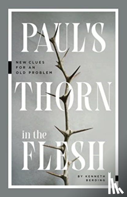 Berding, Kenneth - Paul`s Thorn in the Flesh – New Clues for an Old Problem