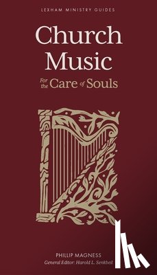 Magness, Phillip, Senkbeil, Harold L. - Church Music – For the Care of Souls
