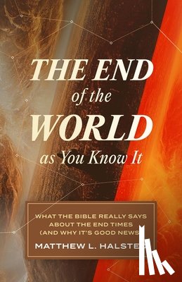Halsted, Matthew L. - The End of the World as You Know It