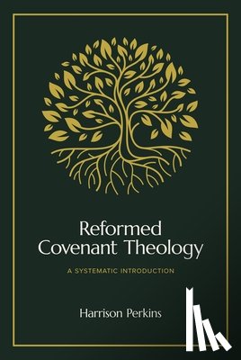 Perkins, Harrison - Reformed Covenant Theology