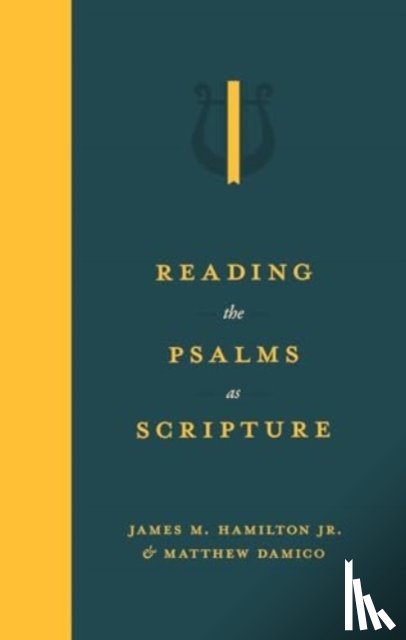 Hamilton Jr, James M, Damico, Matthew - Reading the Psalms as Scripture