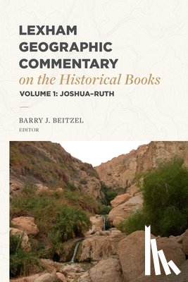  - Lexham Geographic Commentary on the Historical Books, Volume 1